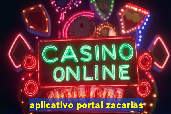 aplicativo portal zacarias